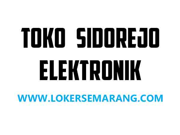Lowongan Kerja Semarang Kayawan Toko Sidorejo Elektronik - Portal Info