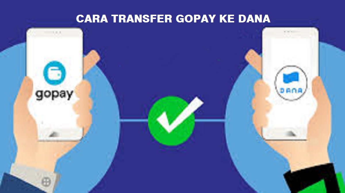 Cara Transfer Gopay ke Dana 2022