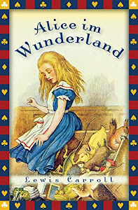 Lewis Carroll, Alice im Wunderland (Vollständige Ausgabe) (Anaconda Kinderbuchklassiker, Band 3)