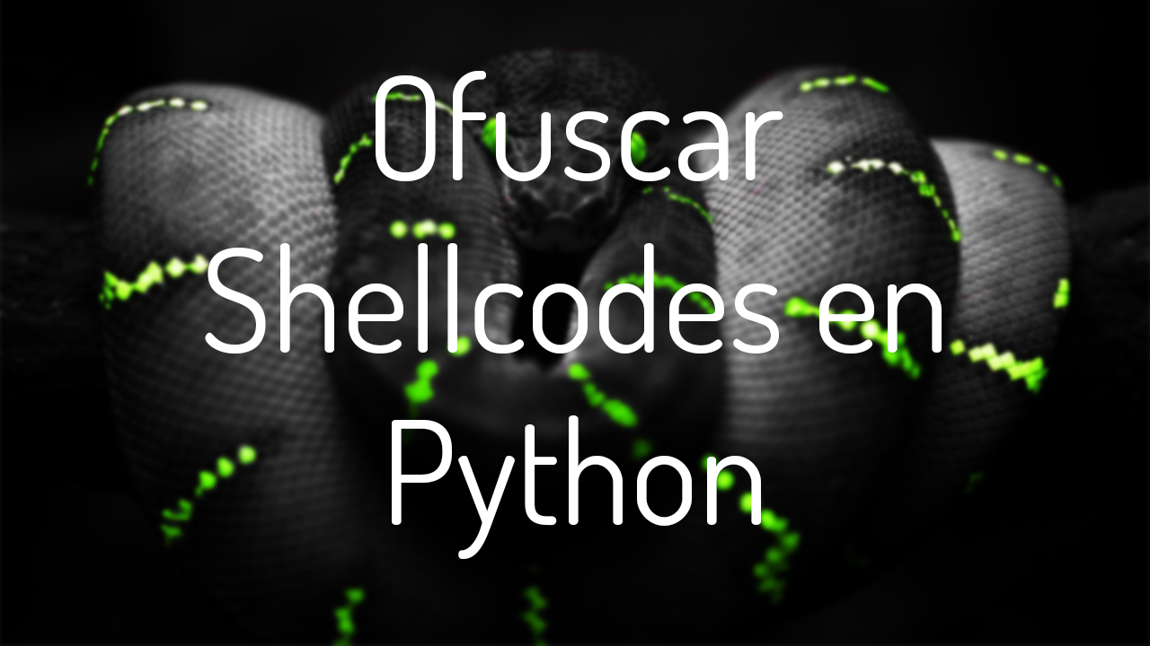 Ofuscar Shellcodes en Python Pwned