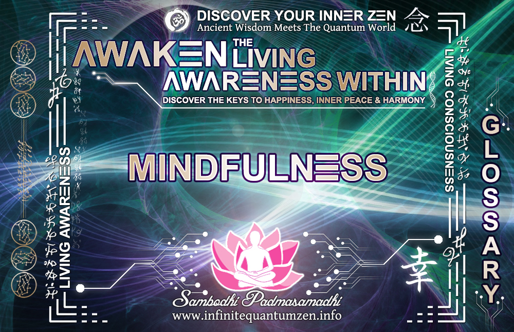 Mindfulness - Author: Sambodhi Padmasamadhi, Infinite Quantum Zen: Awaken the Living Awareness Within – Discover The Keys to Happiness, Inner Peace & Harmony Mindfulness - Awaken the Living Awareness Within, Author: Sambodhi Padmasamadhi – Discover The Keys to Happiness, Inner Peace & Harmony | Infinite Quantum Zen