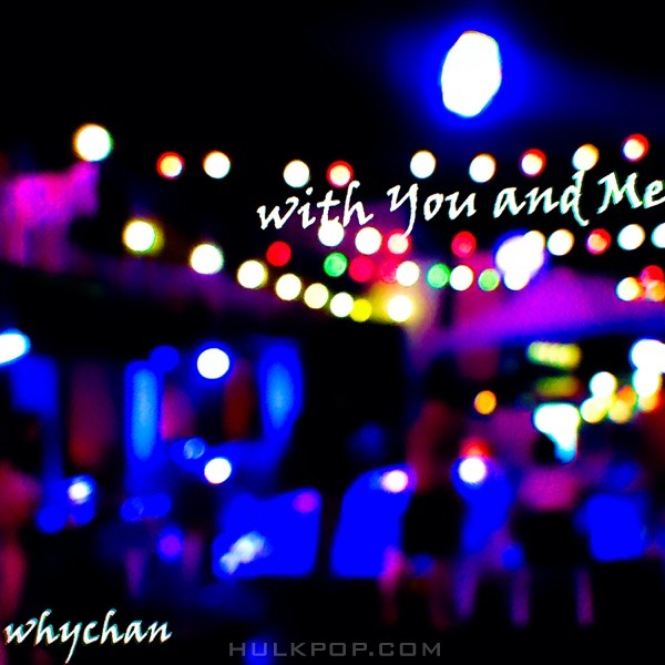 whychan – with You and Me (feat. sha) – Single