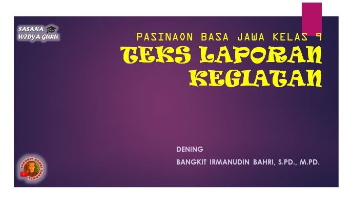 PRESENTASI BAHASA JAWA KELAS 9 LAPORAN KEGIATAN SASANA