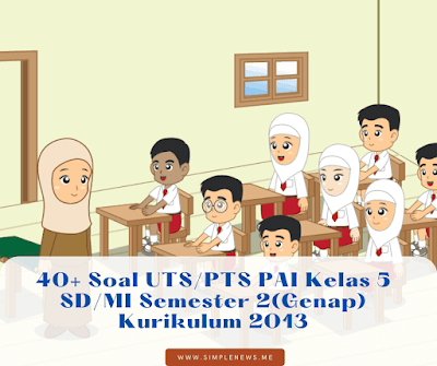 Soal UTSPTS PAI Kelas 5 SDMI Semester 2 Kurikulum 2013 www.simplenews.me