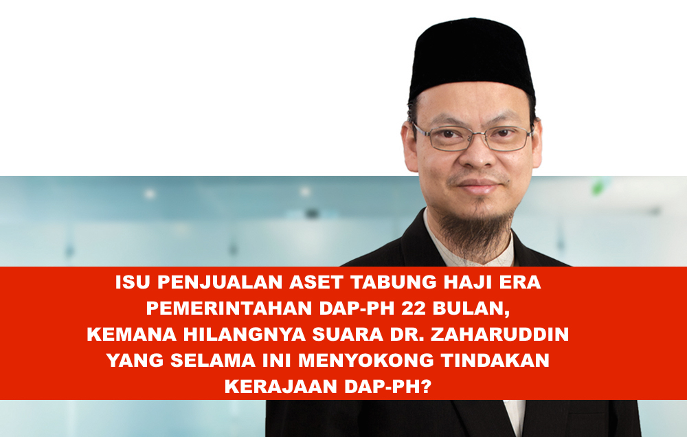 ISU PENJUALAN ASET TABUNG HAJI  KEMANA DR. ZAHARUDDIN MENGHILANGKAN DIRI?