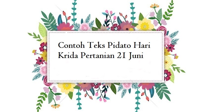 Contoh Teks Pidato Hari Krida Pertanian 21 Juni Jago Berpidato Apa Yang Kamu Cari Ada Disini