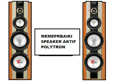 Memperbaiki Speaker Aktif Polytron Kadang Mati Sendiri