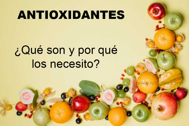 ANTIOXIDANTES, ¿QUÉ SON Y POR QUÉ LOS NECESITO? Ruthgfon
