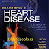 Braunwald's Heart Disease: A Textbook of Cardiovascular Medicine, 2-Volume Set 11th Edition PDF