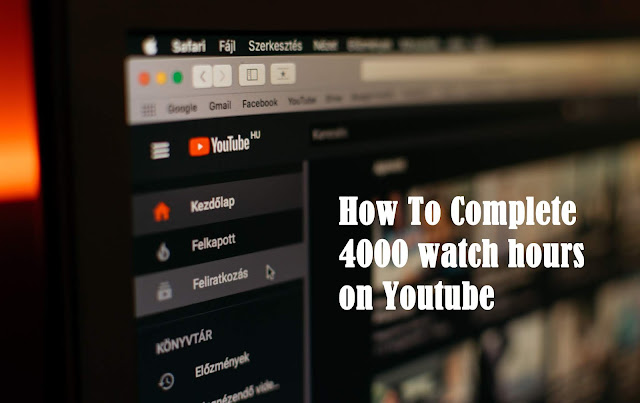 How To Complete 4000 watch hours on Youtube