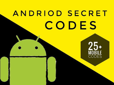 25+ Android Hidden Secret codes that you don't known. 25+ Android Hidden Secret codes that you don't known.