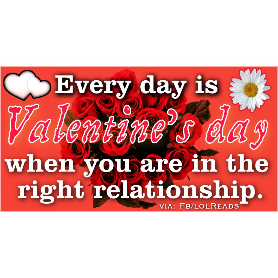 In Right Relationship Every day is Valentine's day