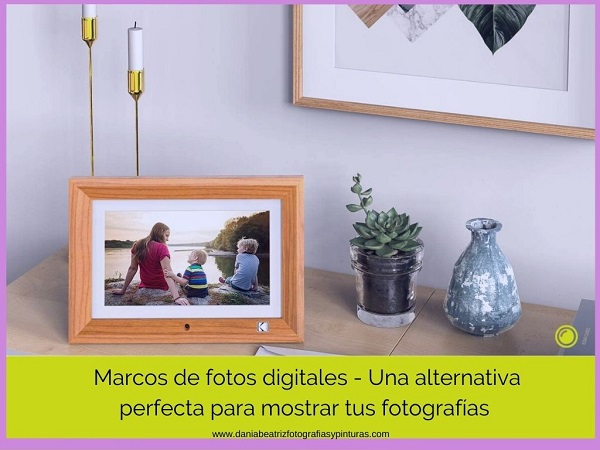 Marcos Digitales - Una alternativa perfecta para mostrar tus fotografías