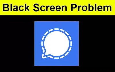 How to Fix Signal Private Messenger App Black Screen Problem Android & iOS