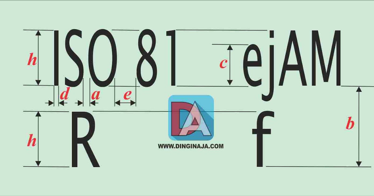 Standar Ukuran Huruf Dan Angka Dalam Gambar Teknik Dinginaja