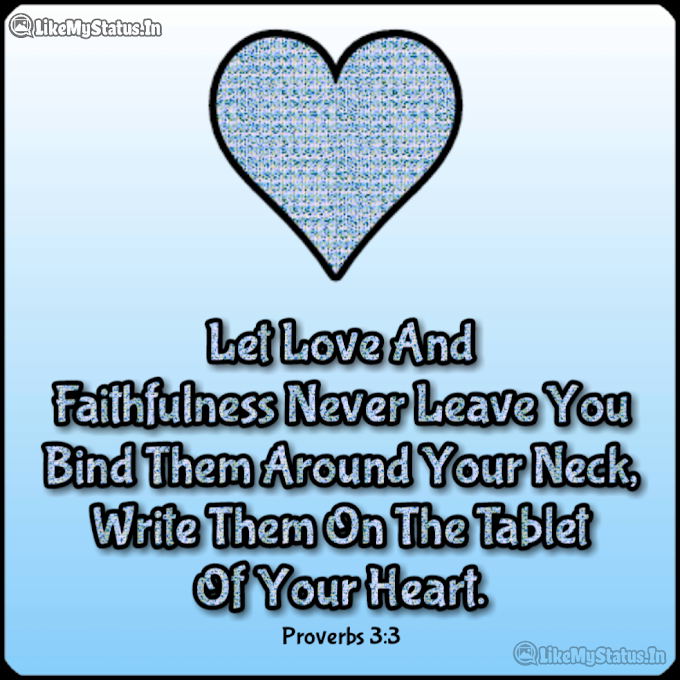 Let Love And Faithfulness... Love Bible Verse...