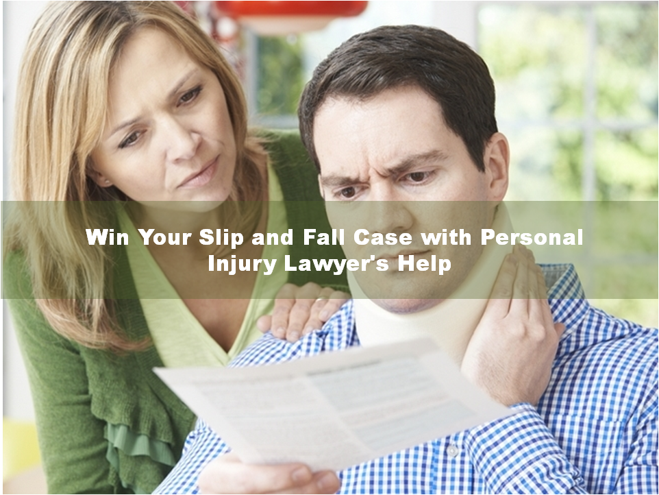 Win Your Slip and Fall Case with Personal Injury Lawyer’s Help