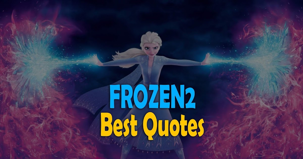 Frozen 2 Top 10 Best Quotes in Disney's Frozen 2 Awesome Lines HNQuotes
