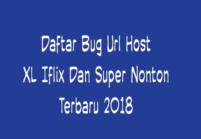 Cara Daftar Bug Host  XL Iflix, Super Nonton Terbaru 2023 Work