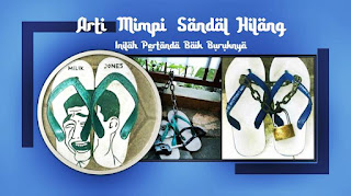 Arti Mimpi Sendal Hilang Sebelah Diambil Orang Dan Tertukar Menurut Primbon Jawa Kanalmu