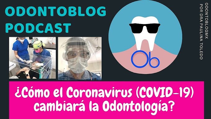 COVID-19: ¿Cómo el Coronavirus cambiará la Odontología?