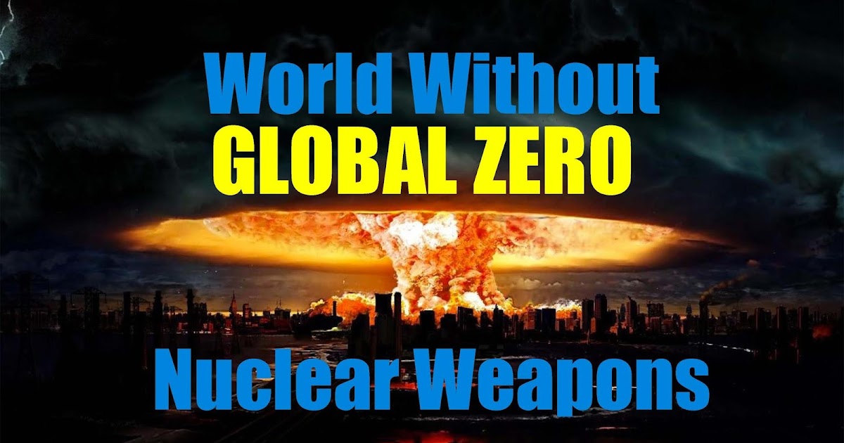 global zero world without nuclear weapons essay