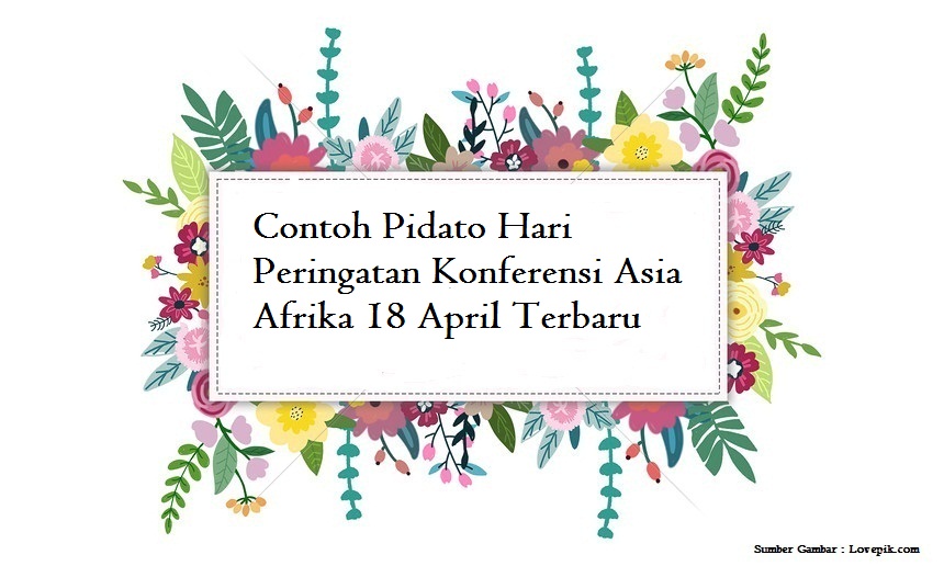 Contoh Pidato Hari Peringatan Konferensi Asia Afrika 18 April Terbaru Jago Berpidato Apa Yang Kamu Cari Ada Disini