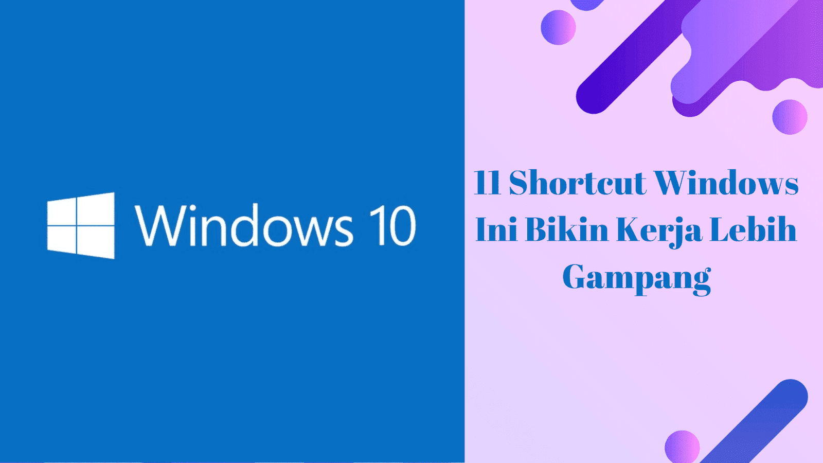 11 Shortcut Windows Ini Bikin Kerja Lebih Gampang
