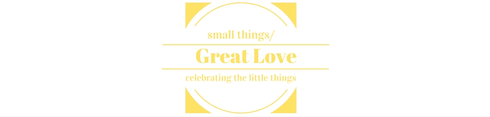 small things/Great Love