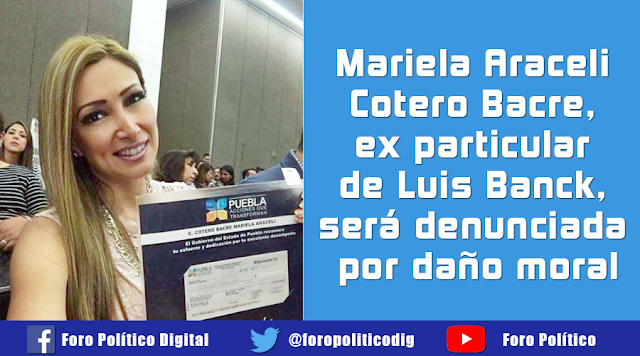 Mariela Araceli Cotero Bacre, ex particular de Luis Banck, será denunciada por daño moral