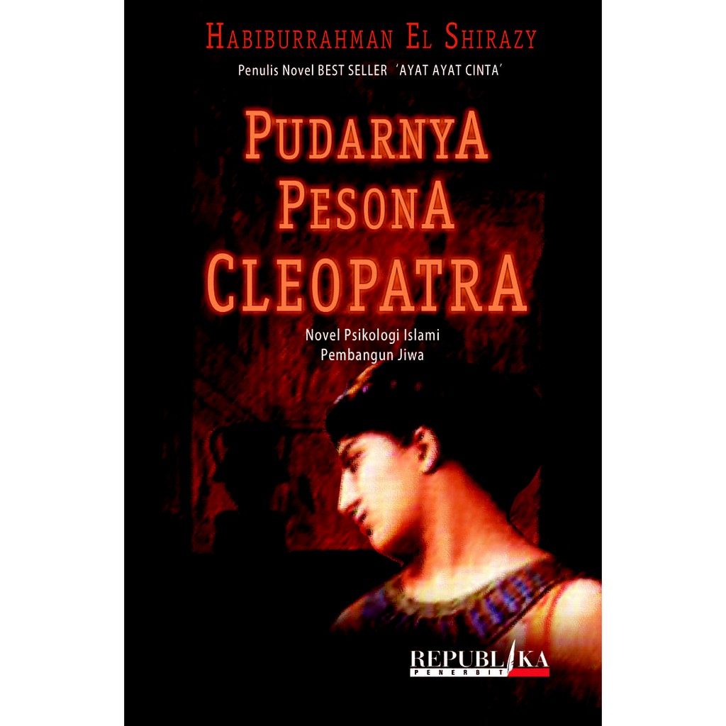 Pudarnya Pesona Cleopatra Bagian 1 Karya Habiburrahman El Shirazy Almustari