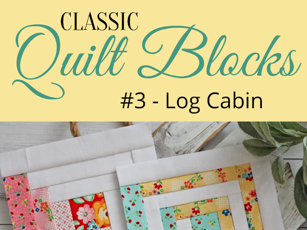 {Classic Quilt Blocks} Log Cabin - Flower Garden Mini Quilt Pattern <img src="https://pic.sopili.net/pub/emoji/twitter/2/72x72/2702.png" width=20 height=20>