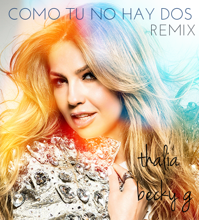 BAIXE: COMO TU NO HAY DOS (REMIX) - THALIA & BECKY G | CP Noticias