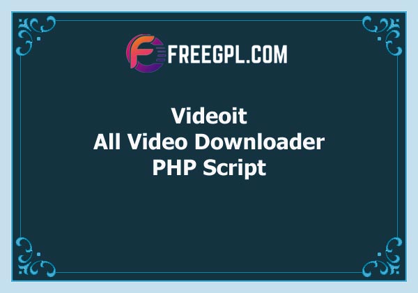 Videoit - All Video Downloader Nulled Download Free