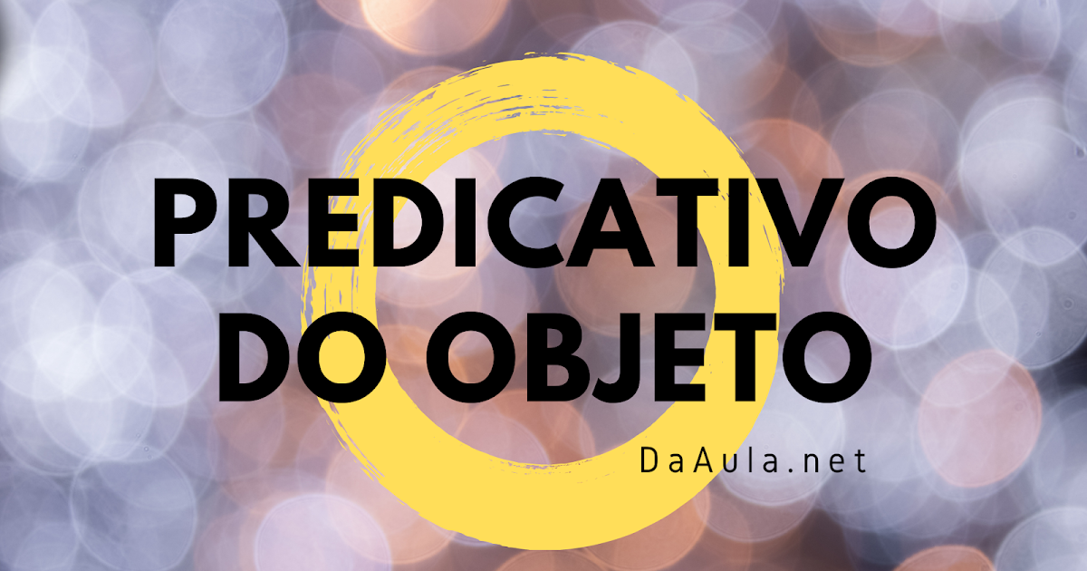 O Que É Predicativo Do Objeto Exemplos