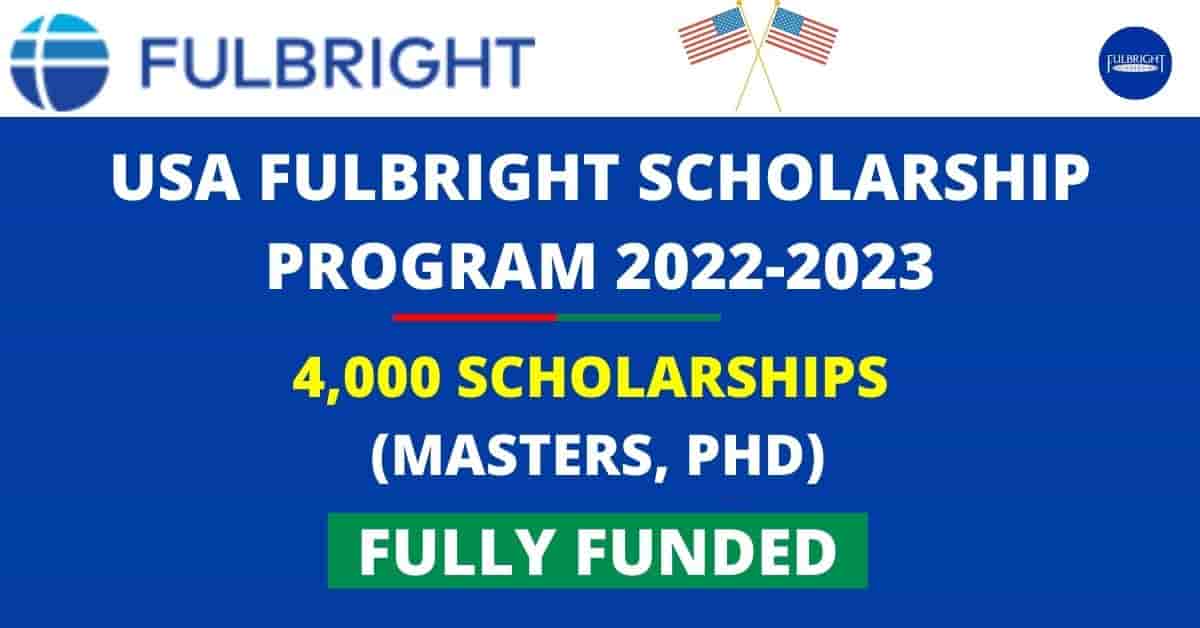 Fulbright Foreign Scholarships 2021/2022 in USA for 4,000 Students (Masters & PhD)