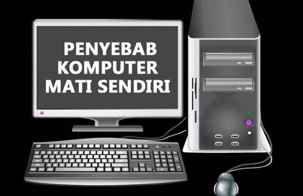 Penyebab Komputer Mati Sendiri Saat Booting Dan Cara Mengatasinya Mister Tekno