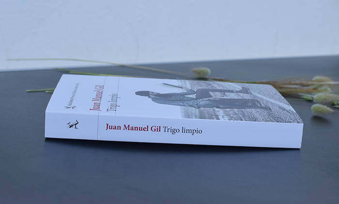 «Trigo limpio» de Juan Manuel Gil (Seix Barral), una novela magistral «Trigo limpio» de Juan Manuel Gil (Seix Barral), una novela magistral
