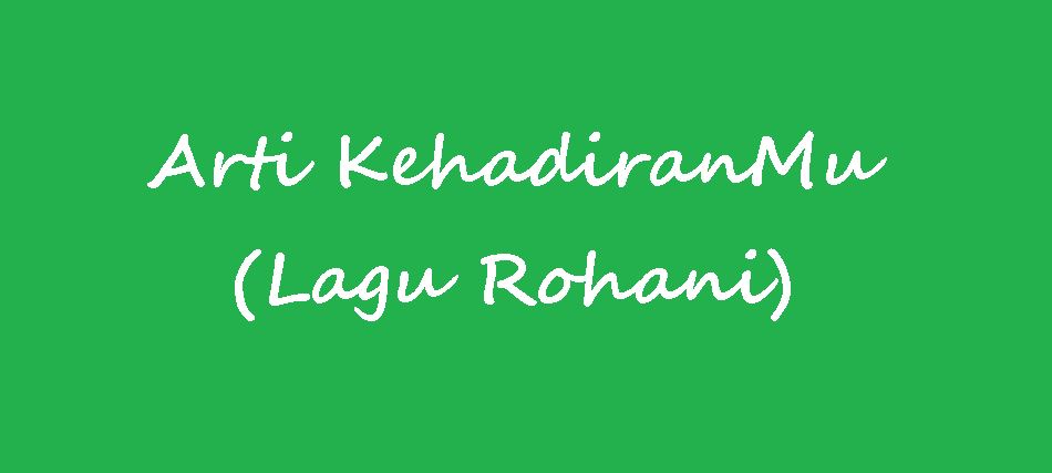 Kunci Gitar Lagu Arti Kehadiranmu Lagu Rohani Kunciguitarq