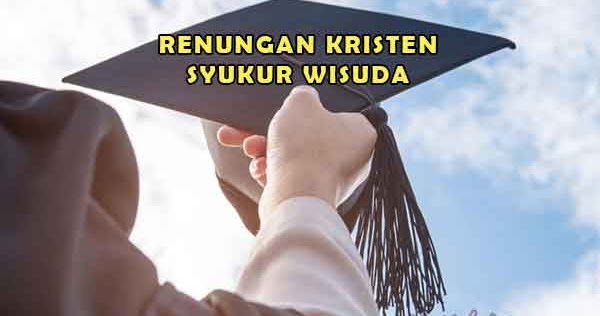 Renungan Kristen Acara Syukur Wisuda atau Kelulusan