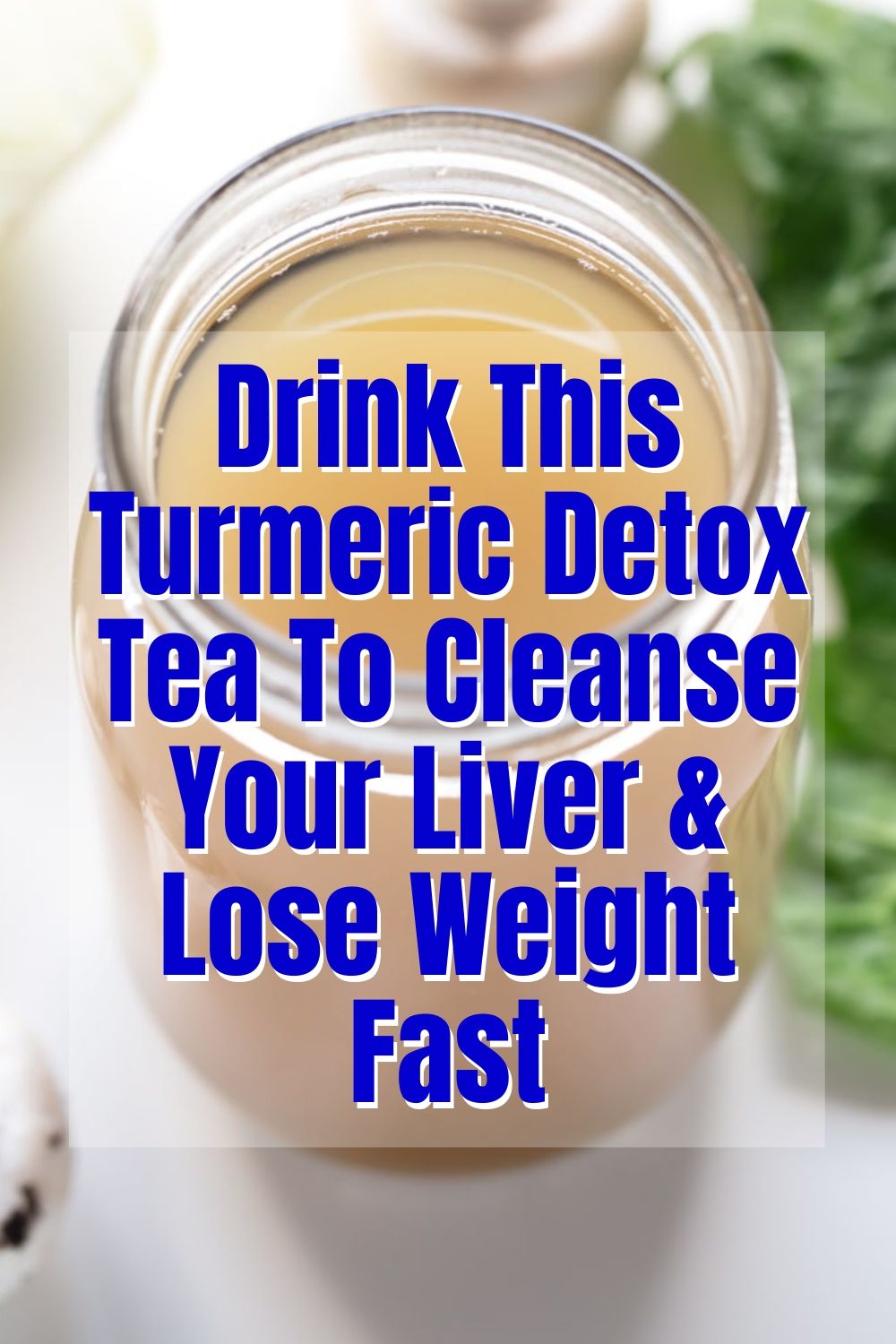 Powerful Turmeric Detox Tea To Cleanse The Liver & Lose Weight