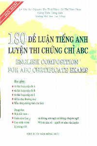 180 Đề Luận Tiếng Anh Luyện Thi Chứng Chỉ ABC - Lê Văn Sự