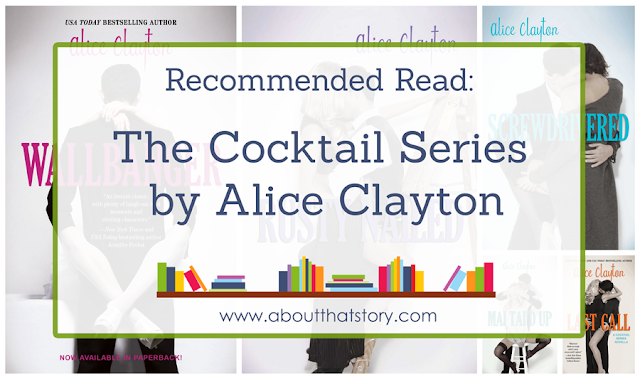 Recommended Read: The Cocktail Series by Alice Clayton | About That Story