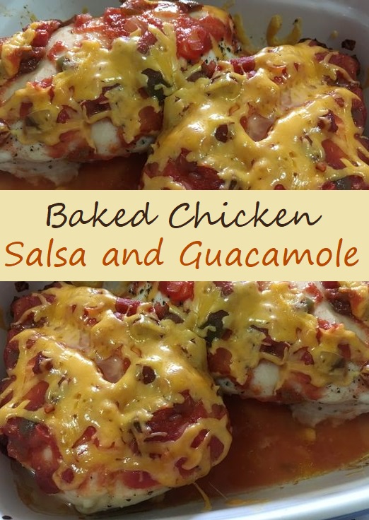 Baked Chicken with Salsa and Guacamole Cindy Glover