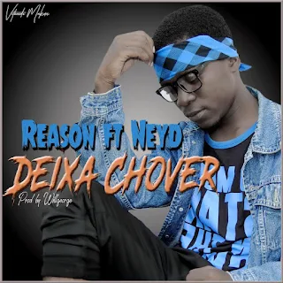 Reason Feat. Neyd  - Deixa Chover (Pro. Willgeorge)