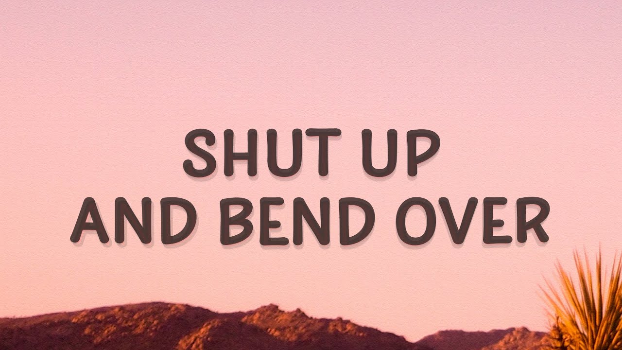 Shut Up And Bend Over Lyrics in Hindi