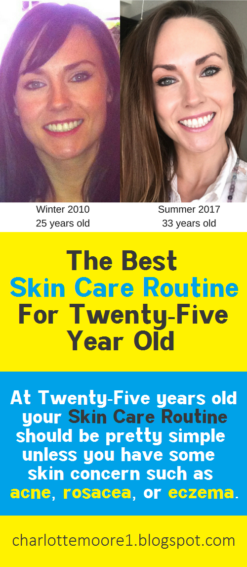 The Best Skin Care Routine For 25 Year Old? Charlotte Moore