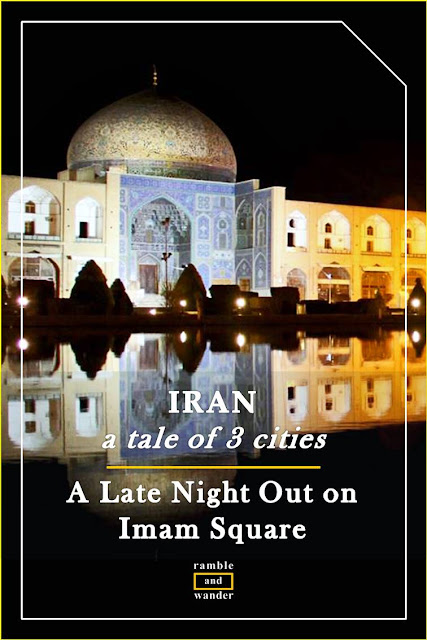 Iran: Imam Square (Naqsh-e Jahan Square), Esfahan - Ramble and Wander