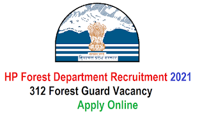 HP Forest Department Recruitment 2021 – Apply Online for 312 Forest Guard Vacancy