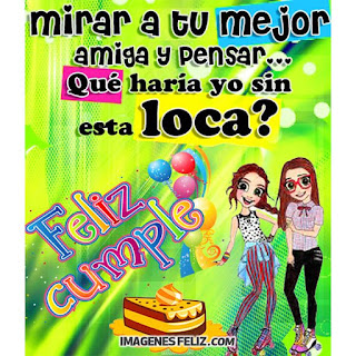 Feliz Cumpleaños Amiga loca